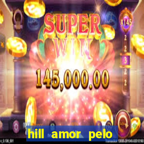 hill amor pelo jogo torrent